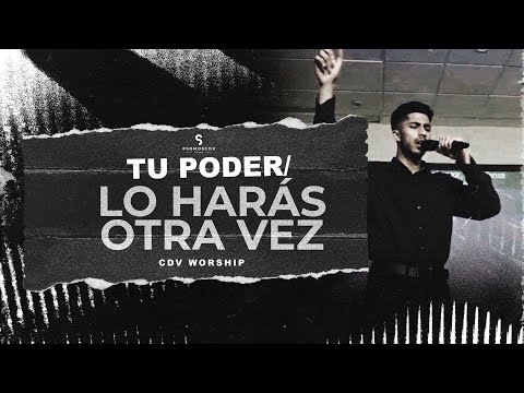 Tu Poder/Lo Harás Otra Vez | CDV Worship | #SOMOSCDV