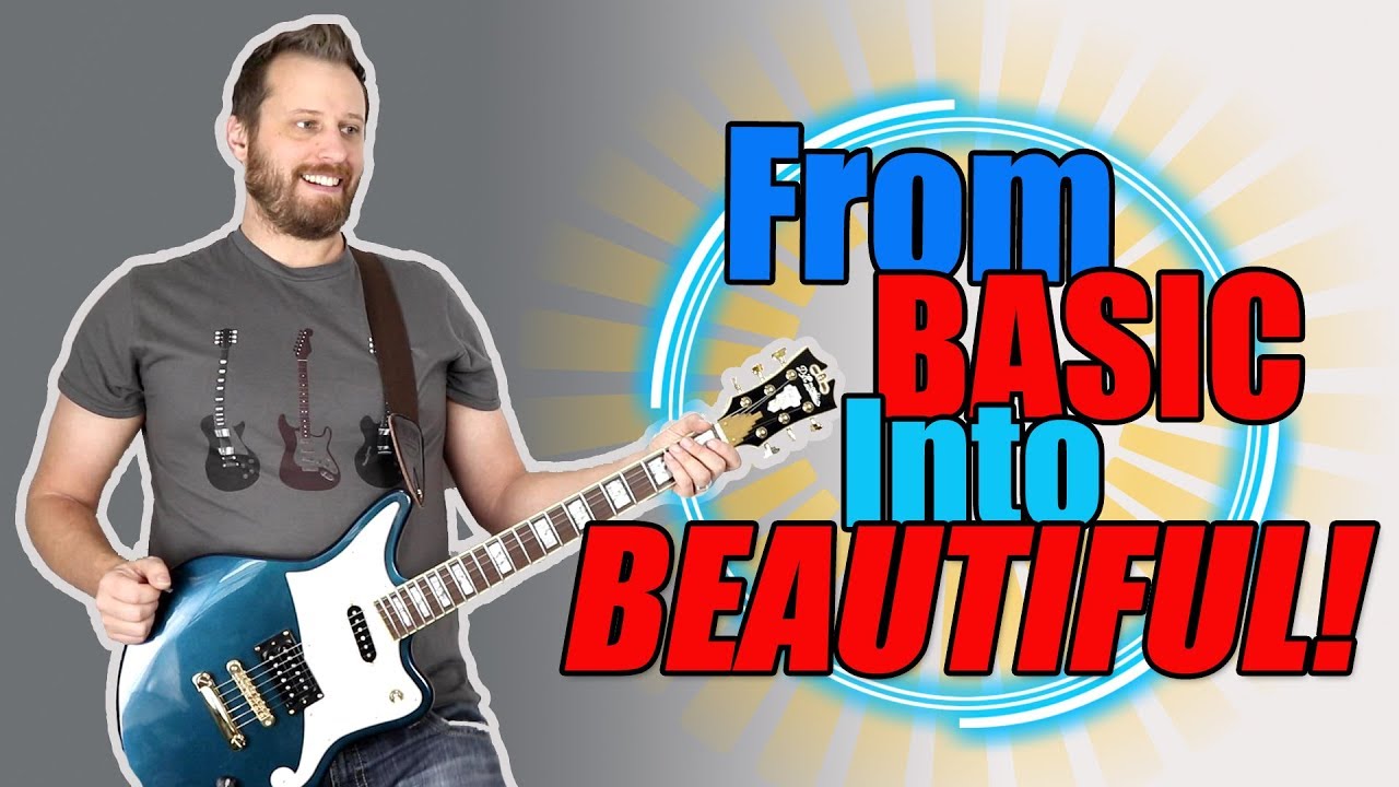 From Basic to BEAUTIFUL! - How To Create Unforgettable Guitar Parts! - YouTube