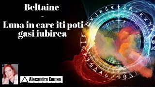 BELTAINE | Luna in care iti poti gasi iubirea ~ by Astrolog Alexandra Coman
