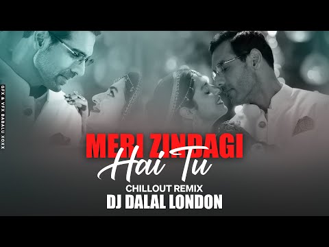 Meri Zindagi Hai Tu | Hip Hop | Chillout | Remix | DJ Dalal | Satyameva Jayate 2 | 