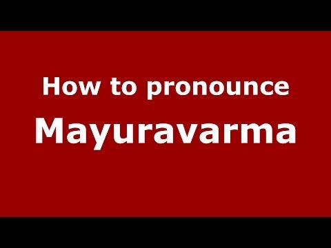 How to pronounce Mayuravarma (Kannada/Bangalore, India) - PronounceNames.com