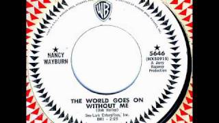 Nancy Wayburn - THE WORLD GOES ON WITHOUT ME  (1965)