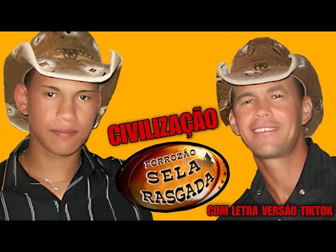 Civilização - Forrozão Sela Rasgada - Versão TikTok Com Letra