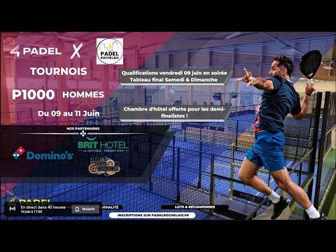 Live Tournoi Padel La Rochelle 2023 - 1/4 finale P1000 - Samedi 10 juin à 18H30