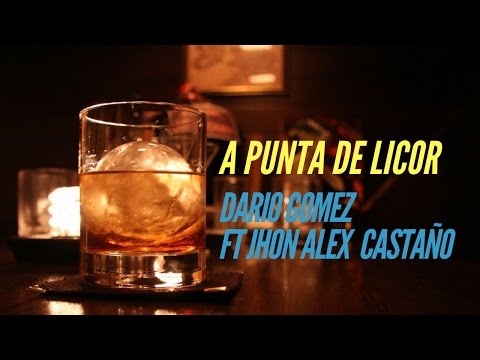 A punta de licor -  Dario Gomez ft Jhon Alex Castaño (LETRA)