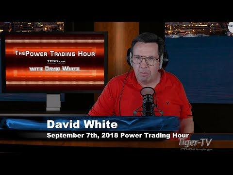September 7th Power Trading Hour with David White on TFNN - 2018
