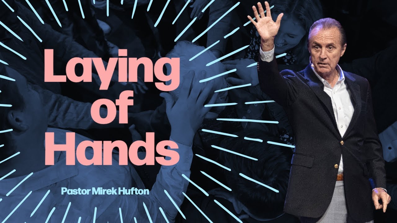 Laying On Of Hands | Pastor Mirek Hufton