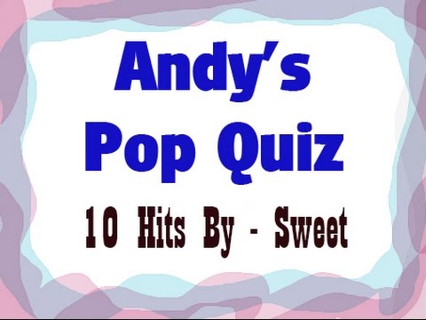 Pop Quiz No94 - 10 Hits By Sweet.