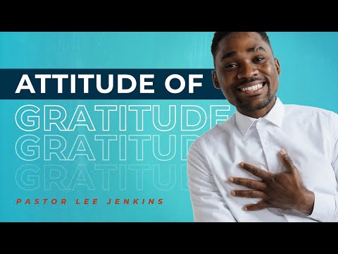 Attitude Of Gratitude | Eagles Nest Church | Pastor Lee Jenkins