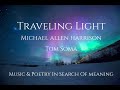 Traveling Light - Michael Allen Harrison & Tom Soma  - Music & Poetry In Search Of Meaning