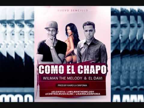 Wilman The Melody & El Davi   COMO EL CHAPO   Prod By Kairo La Sinfonia CMBL