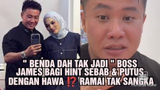 Download lagu ' BENDA DAH TAK JADI ' BOSS JAMES BAGI HINT SEBAB & PUTUS DENGAN HAWA ⁉️ RAMAI TAK SANGKA😱  mp3