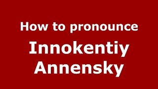 How to pronounce Innokentiy Annensky