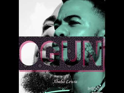OGUN - Xbaba Lewis