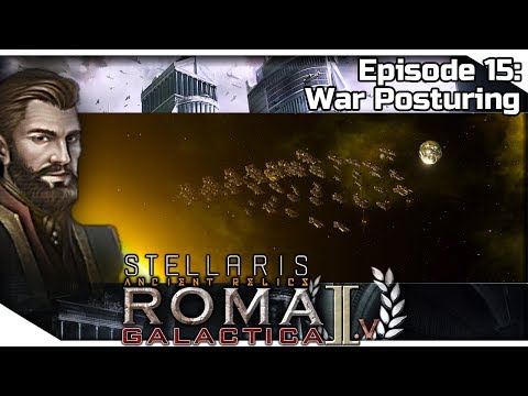 STELLARIS: Ancient Relics — Roma Galactica II.V 15 | 2.3.3 Wolfe Gameplay - War Posturing
