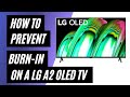 How to Prevent Burn-In on a LG A2 OLED TV