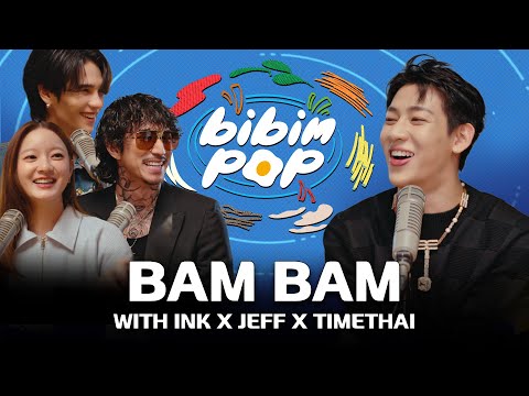 BIBIM-POP WITH THAILAND EP.​02 BamBam with ​INK x JEFF x TIMETHAI | 비빔팝