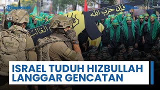 Israel Tuduh Hizbullah Langgar Gencatan Senjata di Lebanon dengan Dukungan Iran, Susupkan Senjata