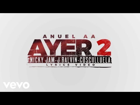 Anuel AA - Ayer 2 (Official Lyric Video) ft. J Balvin, Nicky Jam, Cosculluela, DJ Nelson