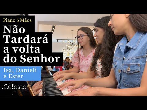 Não Tardará a Volta do Senhor | Hino 398 CCB | Ester, Danieli e Isabelle (Piano 5 mãos)