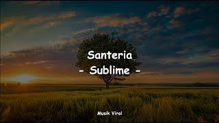 Santeria - Sublime (Lyrics)