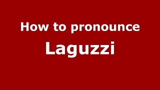 How to pronounce Laguzzi