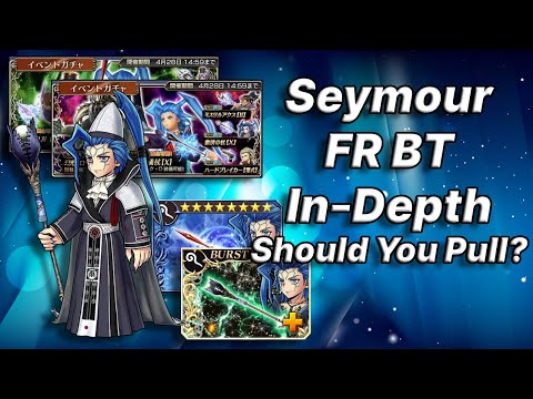 Should You Pull Seymour FR BT In-Depth! [DFFOO GL]