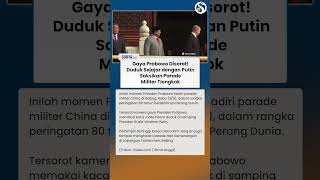 GAYA PRABOWO DISOROT KAMERA! Duduk Sejajar dengan Putin Saksikan Parade Militer China