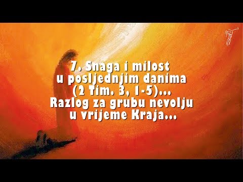 MOLITVA ZA SNAGU I MILOST (2.dio) -7. Snaga i milost u posljednjim danima (2 Tim. 3, 1-5)...