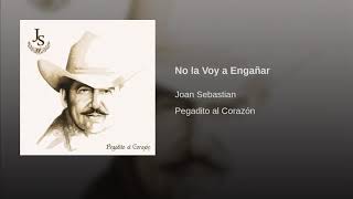 Joan Sebastian - No La Voy A Engañar (Audio)
