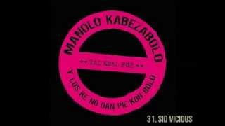 Manolo Kabezabolo (Tal kual fue) - 31. Sid Vicious