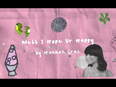 Well I Hope Ur Happy - Hannah Grae
