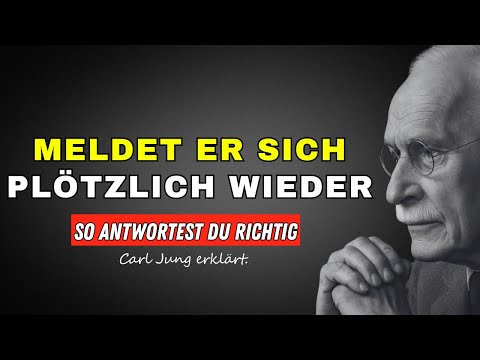 Meldet er sich plötzlich wieder? So antwortest du richtig – laut Carl Jung