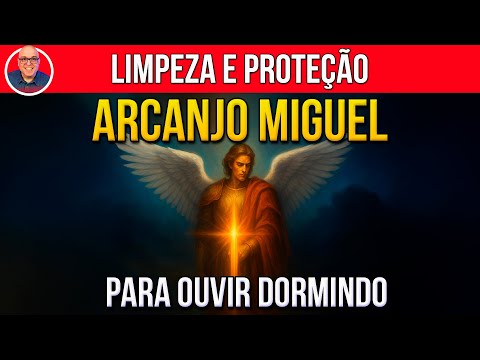 LIMPEZA E PROTEÇÃO ESPIRITUAL USANDO A ORAÇÃO DO ARCANJO MIGUEL | 21 DIAS | DORMINDO