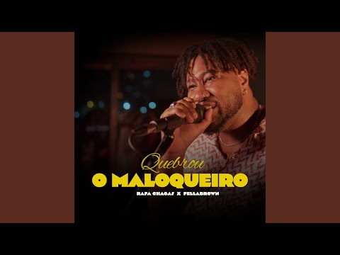 Quebrou o Maloqueiro