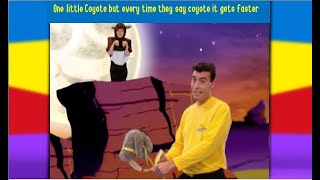 The Wiggles One Little Coyote (but every time they say coyote, it gets faster)