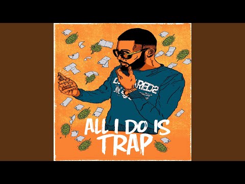 All I Do Is Trap