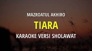 Download lagu KARAOKE - TIARA ( MAZRO ) VERSI SHOLAWAT || ACOUSTIC Audio Jernih mp3