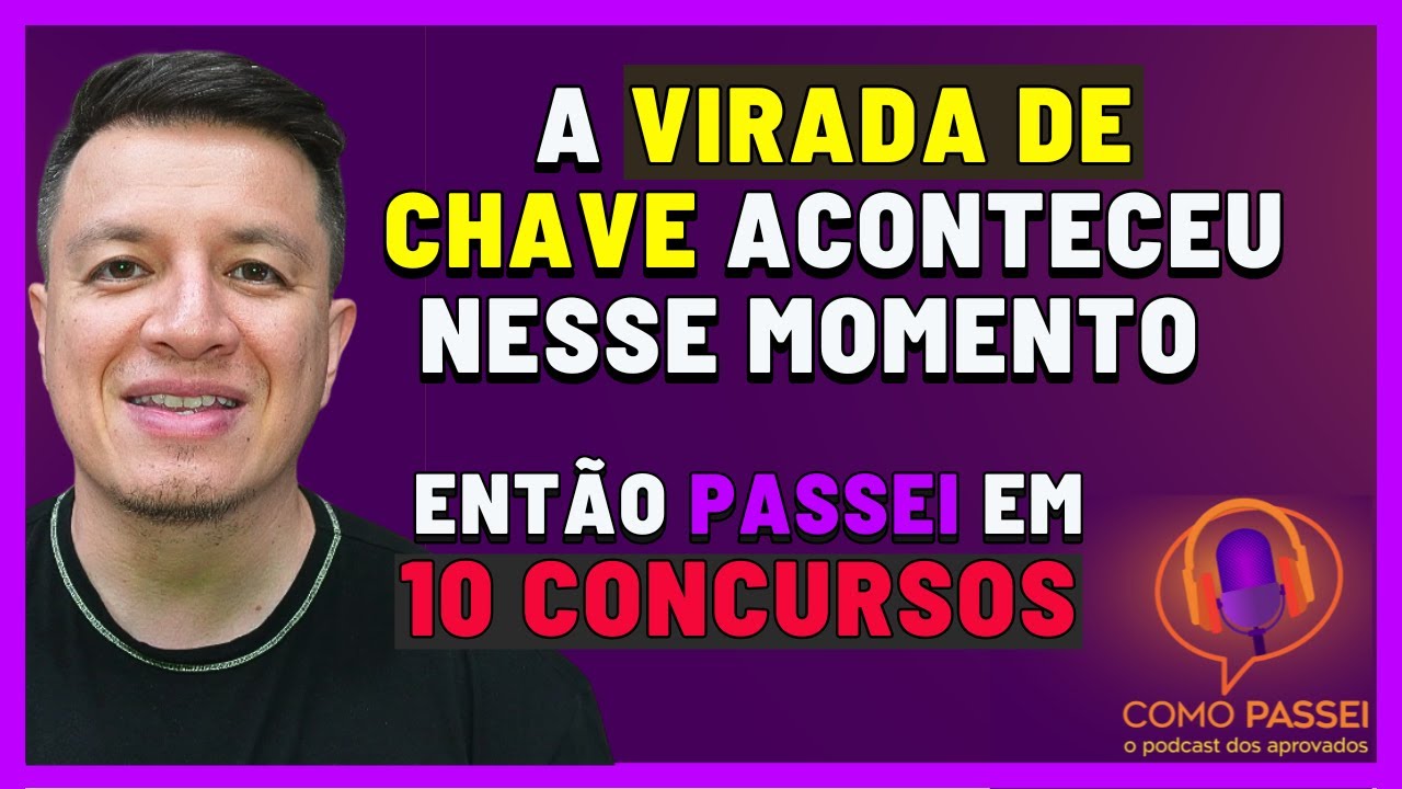 A Virada de Chave Para eu Conseguir Passar em 10 Concursos Públicos