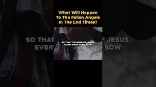 What Will Happen To The Fallen Angels In The End Times?