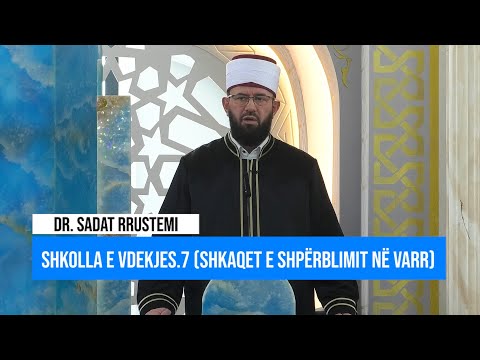 Hytbe | Shkolla e vdekjes.7 (Shkaqet e shpërblimit në varr) - Dr. Sadat Rrustemi