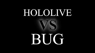 Start - HOLOLIVE VS BUG