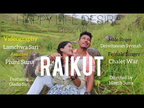 Pnar Song | RAIKUT |Song - Deiwitawan Synnah ft Chalet War