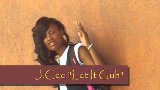 J.Cee - Let It Guh