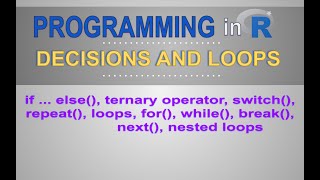 R Bootcamp Programming if else ternary operator switch repeat loop for while break next nested loops