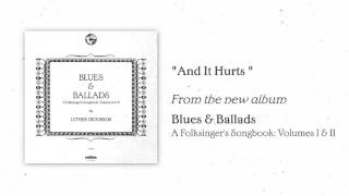 Luther Dickinson - "And It Hurts" [AUDIO ONLY]