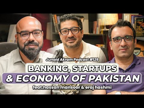 Banking, Start Ups & The Economy of Pakistan | Junaid Akram's Podcast#129