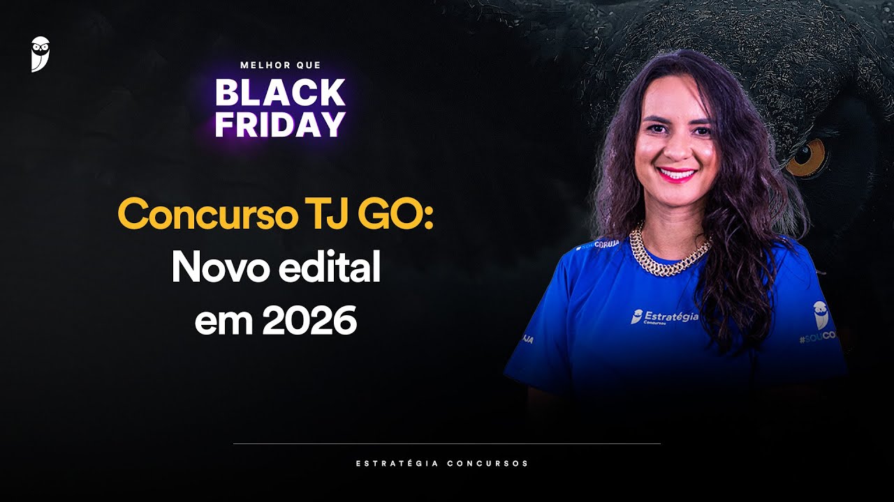Concurso TJ GO: Novo edital em 2026 - Melhor que Black Friday
