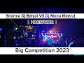 Sharma Dj Bahjoi vs Dj Monu Meerut Big Competition 2023 kawad Yatra  Haridwar