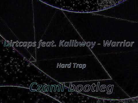 Dirtcaps feat  Kalibwoy  - Warrior (CzamI bootleg)